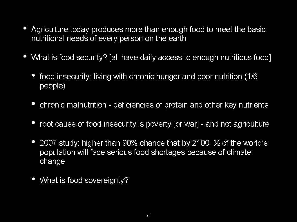  • Agriculture today produces more than enough food to meet the basic nutritional