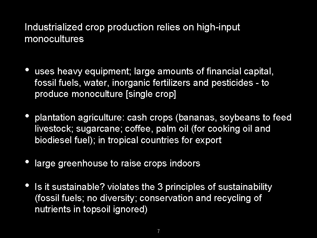 Industrialized crop production relies on high-input monocultures • uses heavy equipment; large amounts of