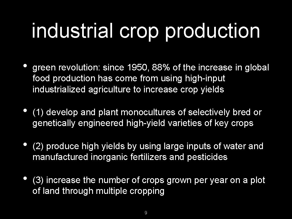 industrial crop production • green revolution: since 1950, 88% of the increase in global