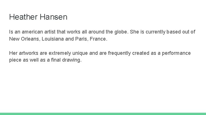 Heather Hansen Is an american artist that works all around the globe. She is