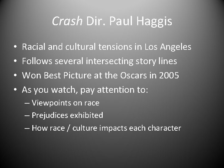 Crash Dir. Paul Haggis • • Racial and cultural tensions in Los Angeles Follows