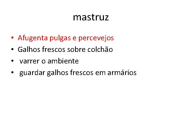 mastruz • • Afugenta pulgas e percevejos Galhos frescos sobre colchão varrer o ambiente