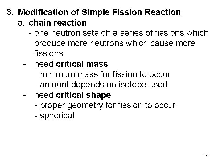 3. Modification of Simple Fission Reaction a. chain reaction - one neutron sets off