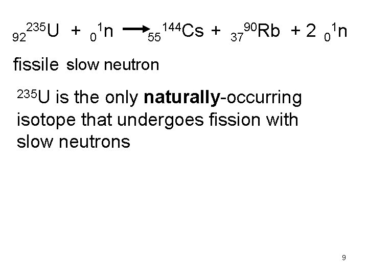 92 235 U + 0 1 n 55 144 Cs + 37 90 Rb