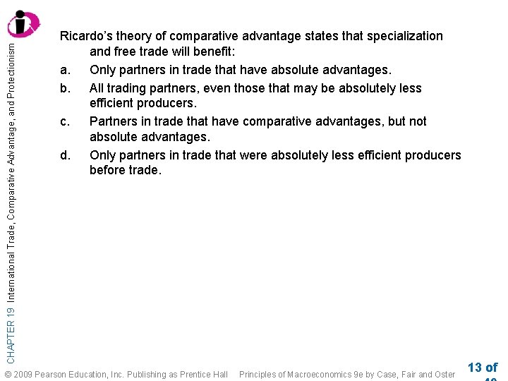 CHAPTER 19 International Trade, Comparative Advantage, and Protectionism Ricardo’s theory of comparative advantage states