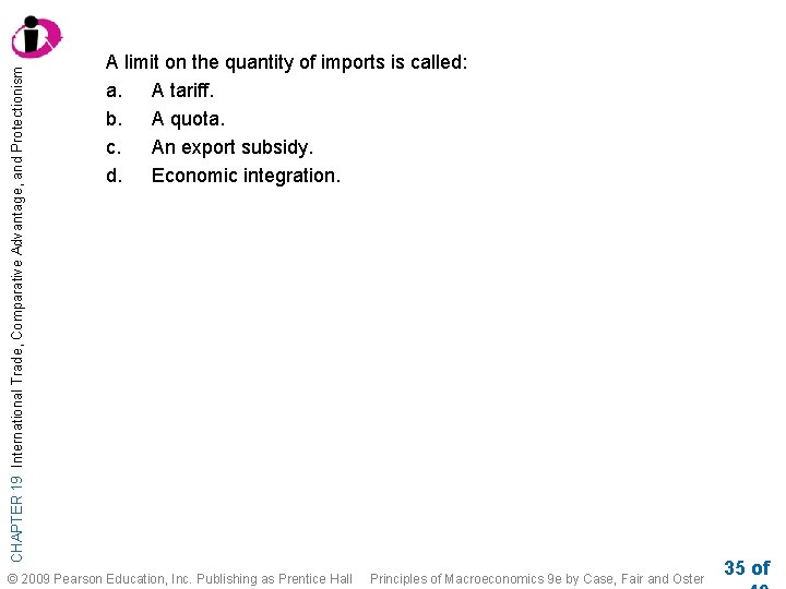 CHAPTER 19 International Trade, Comparative Advantage, and Protectionism A limit on the quantity of