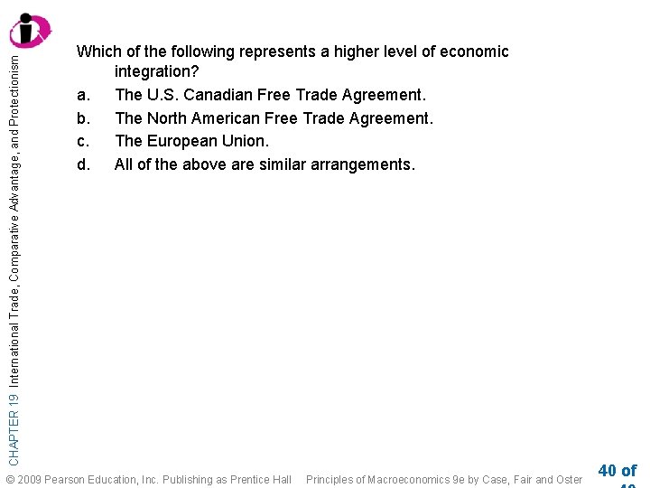 CHAPTER 19 International Trade, Comparative Advantage, and Protectionism Which of the following represents a