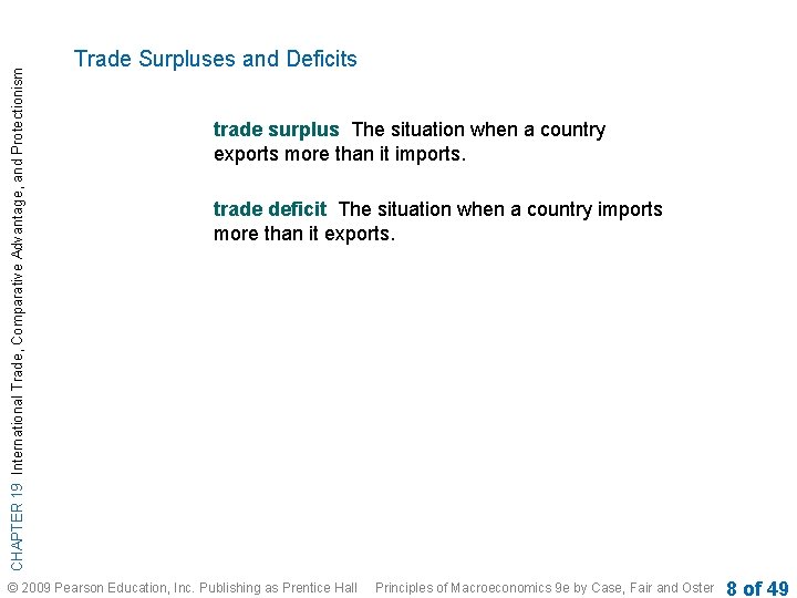 CHAPTER 19 International Trade, Comparative Advantage, and Protectionism Trade Surpluses and Deficits trade surplus