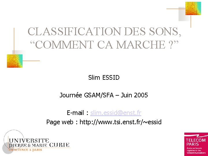 CLASSIFICATION DES SONS, “COMMENT CA MARCHE ? ” Slim ESSID Journée GSAM/SFA – Juin