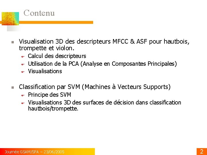 Contenu Visualisation 3 D descripteurs MFCC & ASF pour hautbois, trompette et violon. Calcul