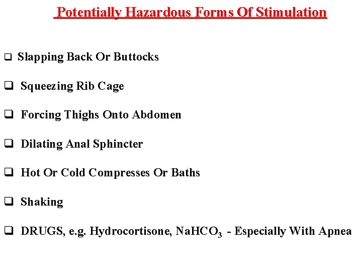 Potentially Hazardous Forms Of Stimulation q Slapping Back Or Buttocks q Squeezing Rib Cage