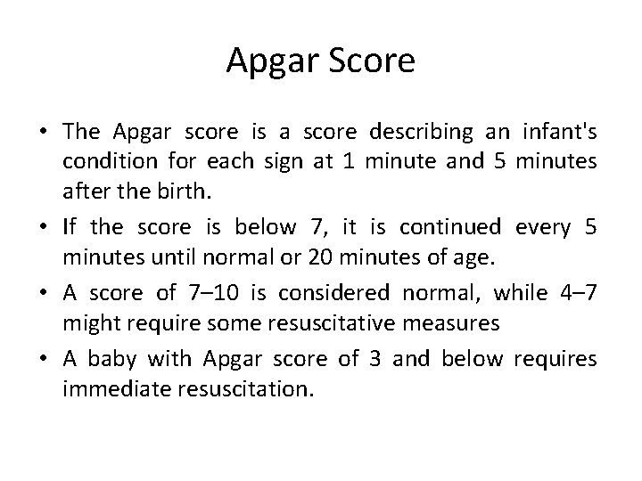 Apgar Score • The Apgar score is a score describing an infant's condition for