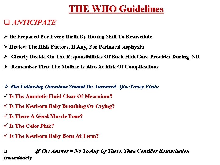 THE WHO Guidelines q ANTICIPATE Ø Be Prepared For Every Birth By Having Skill