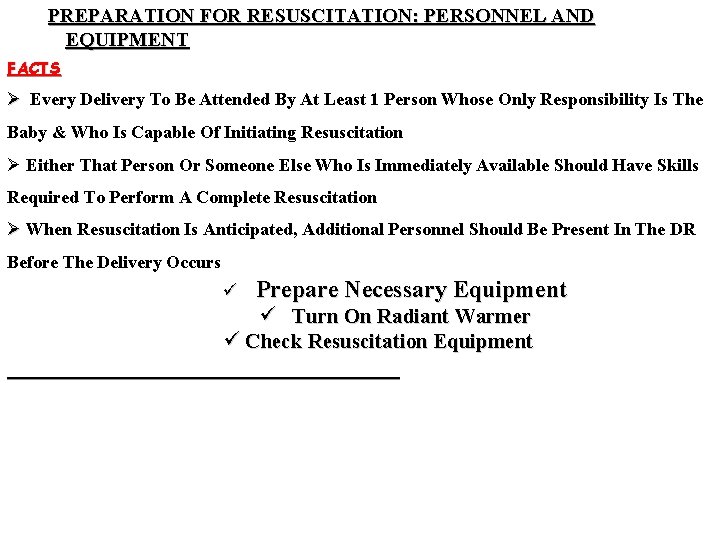 PREPARATION FOR RESUSCITATION: PERSONNEL AND EQUIPMENT FACTS Ø Every Delivery To Be Attended By