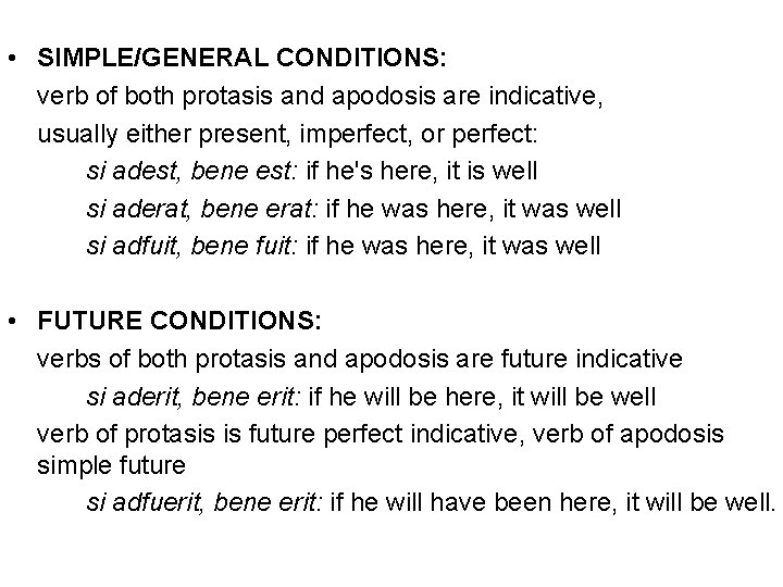 • SIMPLE/GENERAL CONDITIONS: verb of both protasis and apodosis are indicative, usually either • SIMPLE/GENERAL CONDITIONS: verb of both protasis and apodosis are indicative, usually either