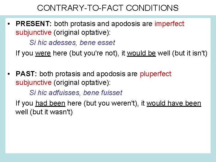 CONTRARY-TO-FACT CONDITIONS • PRESENT: both protasis and apodosis are imperfect subjunctive (original optative): Si CONTRARY-TO-FACT CONDITIONS • PRESENT: both protasis and apodosis are imperfect subjunctive (original optative): Si