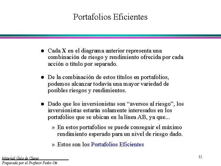 Portafolios Eficientes l Cada X en el diagrama anterior representa una combinación de riesgo