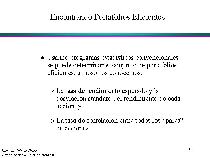Encontrando Portafolios Eficientes l Usando programas estadísticos convencionales se puede determinar el conjunto de