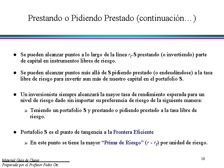 Prestando o Pidiendo Prestado (continuación…) l Se pueden alcanzar puntos a lo largo de