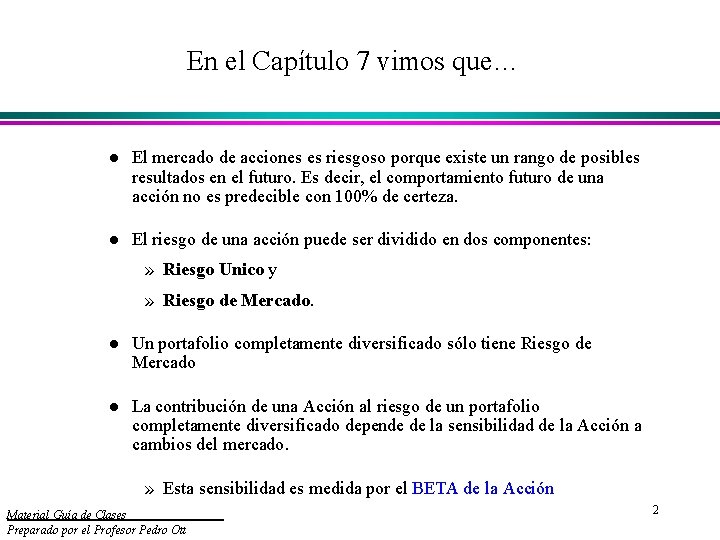 En el Capítulo 7 vimos que… l El mercado de acciones es riesgoso porque