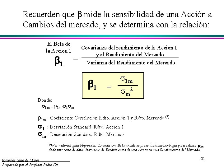 Recuerden que mide la sensibilidad de una Acción a Cambios del mercado, y se