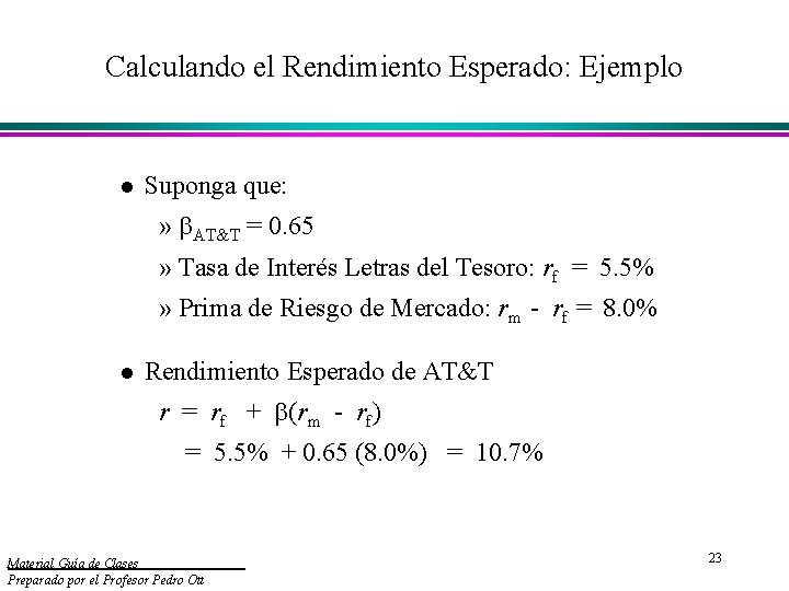 Calculando el Rendimiento Esperado: Ejemplo l Suponga que: » AT&T = 0. 65 »