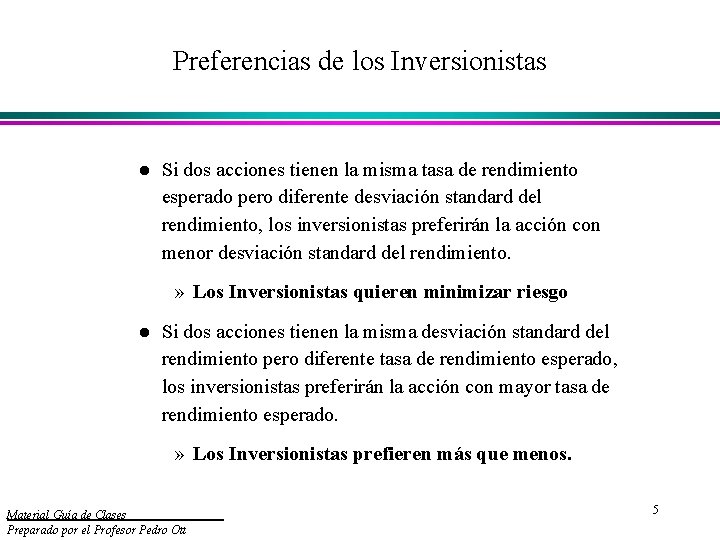 Preferencias de los Inversionistas l Si dos acciones tienen la misma tasa de rendimiento