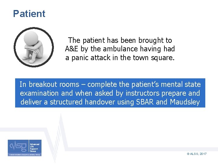 Patient The patient has been brought to A&E by the ambulance having had a