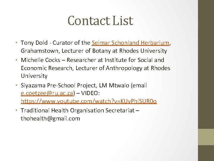 Contact List • Tony Dold - Curator of the Selmar Schonland Herbarium, Grahamstown, Lecturer Contact List • Tony Dold - Curator of the Selmar Schonland Herbarium, Grahamstown, Lecturer