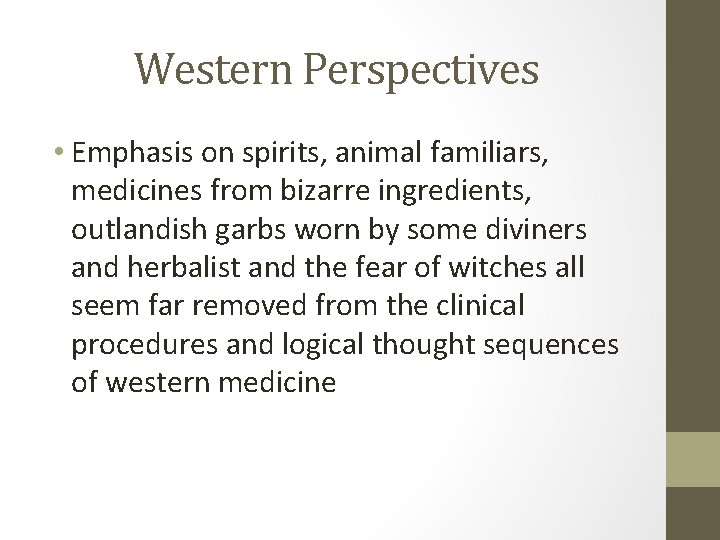 Western Perspectives • Emphasis on spirits, animal familiars, medicines from bizarre ingredients, outlandish garbs Western Perspectives • Emphasis on spirits, animal familiars, medicines from bizarre ingredients, outlandish garbs