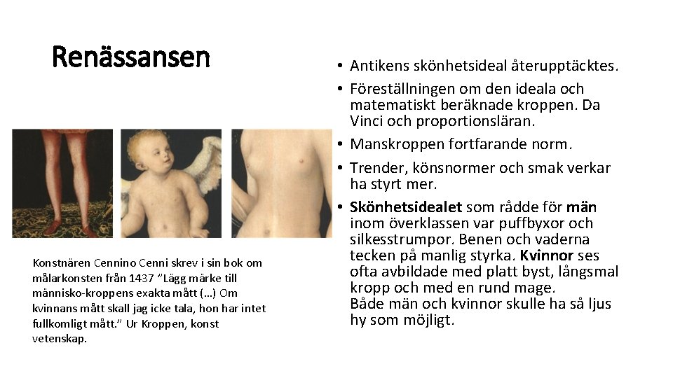 Renässansen Konstnären Cennino Cenni skrev i sin bok om målarkonsten från 1437 ”Lägg märke