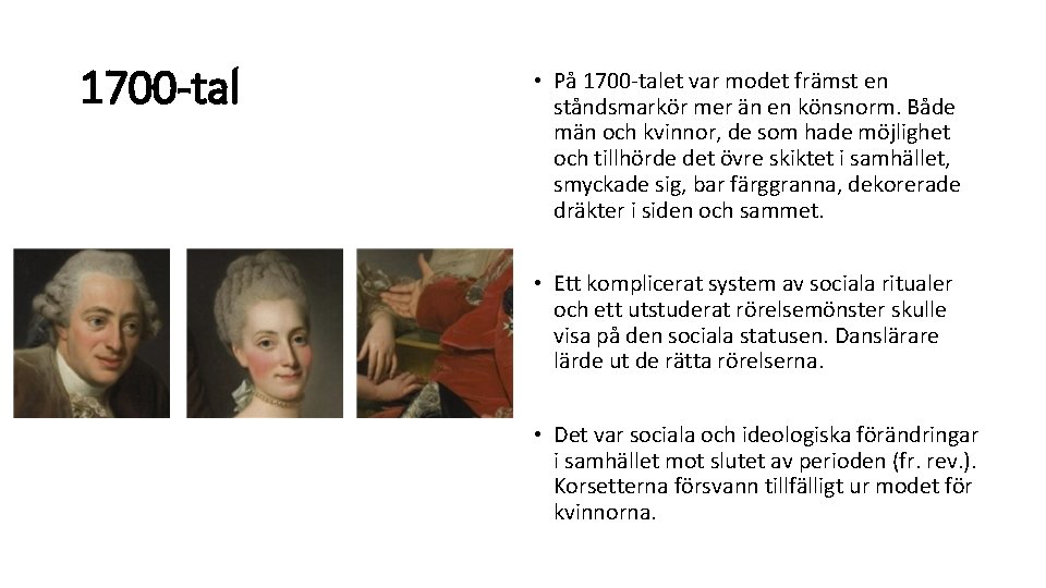 1700 -tal • På 1700 -talet var modet främst en ståndsmarkör mer än en