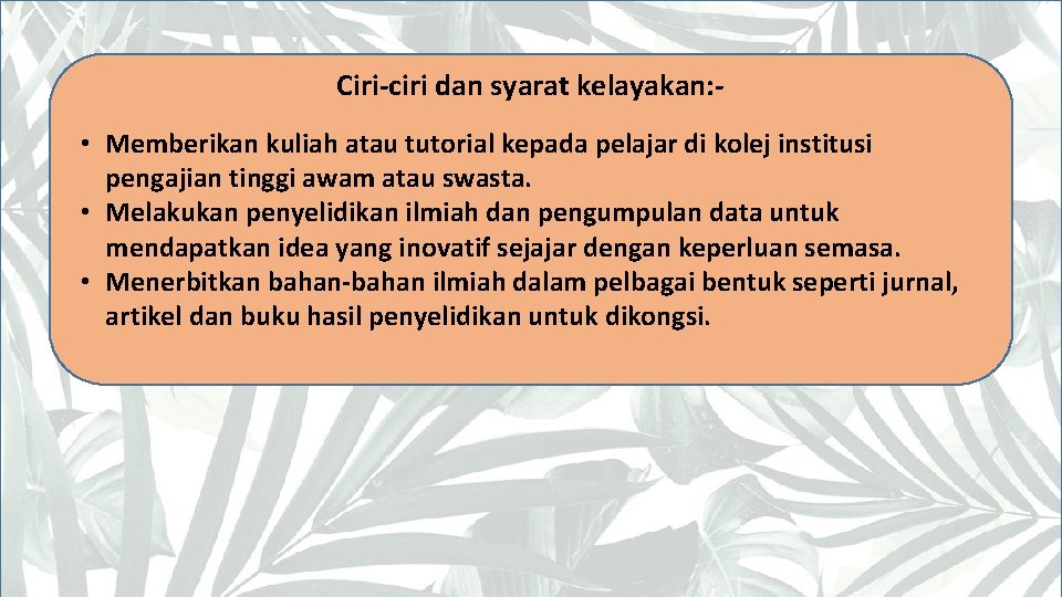 Ciri-ciri dan syarat kelayakan: • Memberikan kuliah atau tutorial kepada pelajar di kolej institusi