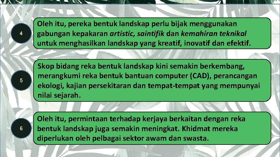 4 Oleh itu, pereka bentuk landskap perlu bijak menggunakan gabungan kepakaran artistic, saintifik dan