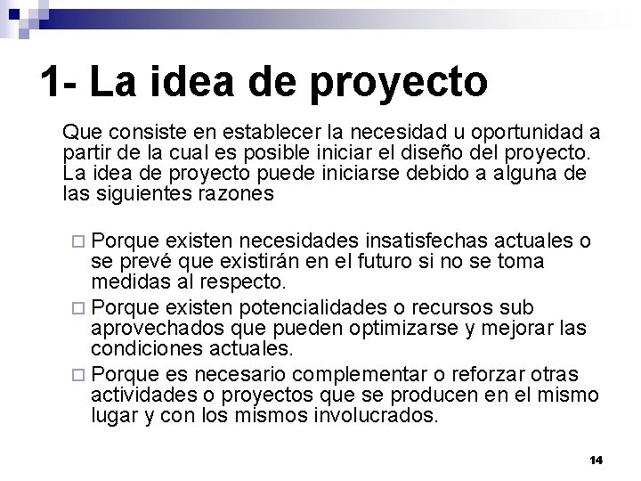 1 - La idea de proyecto Que consiste en establecer la necesidad u oportunidad 1 - La idea de proyecto Que consiste en establecer la necesidad u oportunidad