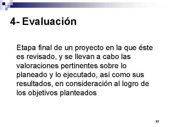 4 - Evaluación Etapa final de un proyecto en la que éste es revisado, 4 - Evaluación Etapa final de un proyecto en la que éste es revisado,