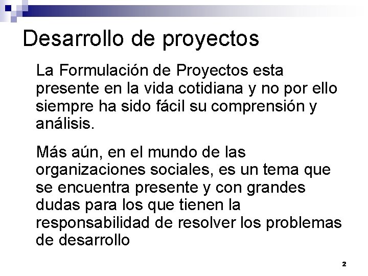 Desarrollo de proyectos La Formulación de Proyectos esta presente en la vida cotidiana y Desarrollo de proyectos La Formulación de Proyectos esta presente en la vida cotidiana y