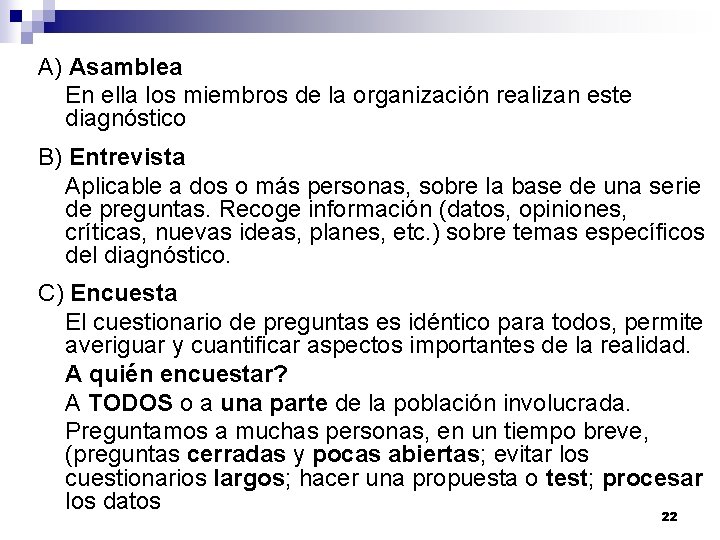 A) Asamblea En ella los miembros de la organización realizan este diagnóstico B) Entrevista A) Asamblea En ella los miembros de la organización realizan este diagnóstico B) Entrevista