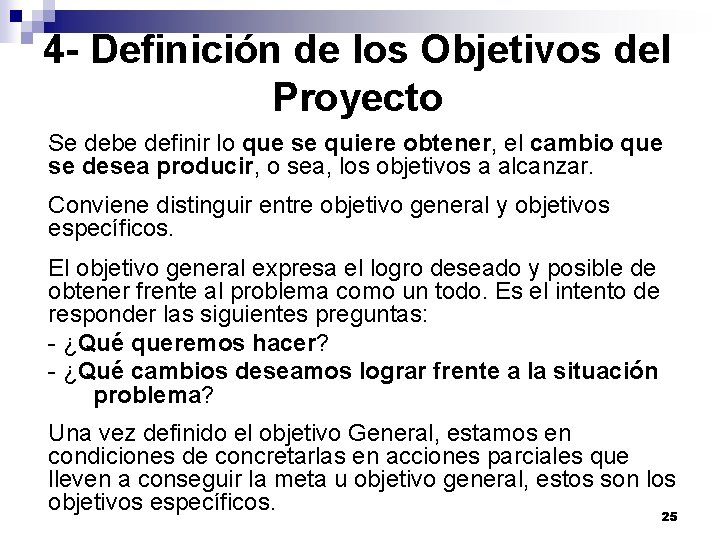 4 - Definición de los Objetivos del Proyecto Se debe definir lo que se 4 - Definición de los Objetivos del Proyecto Se debe definir lo que se