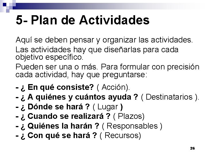 5 - Plan de Actividades Aquí se deben pensar y organizar las actividades. Las 5 - Plan de Actividades Aquí se deben pensar y organizar las actividades. Las
