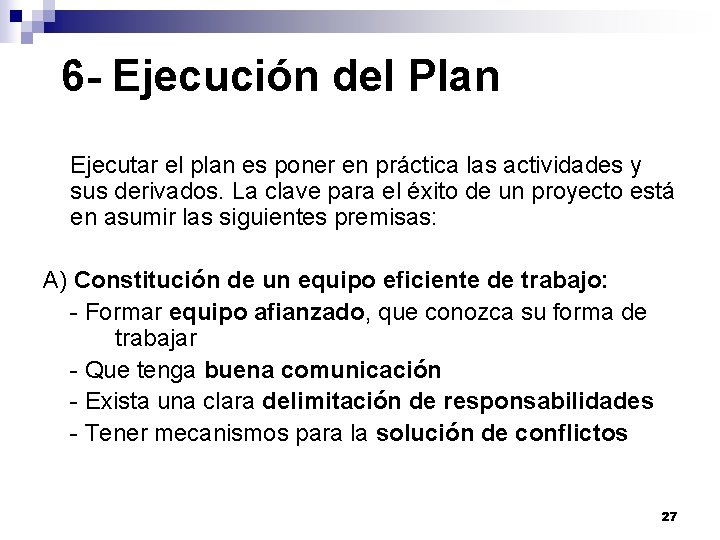 6 - Ejecución del Plan Ejecutar el plan es poner en práctica las actividades 6 - Ejecución del Plan Ejecutar el plan es poner en práctica las actividades