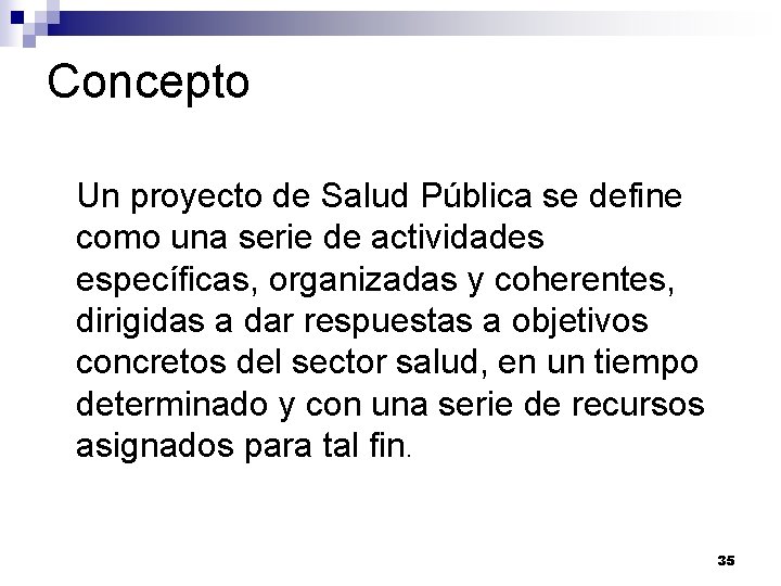 Concepto Un proyecto de Salud Pública se define como una serie de actividades específicas, Concepto Un proyecto de Salud Pública se define como una serie de actividades específicas,