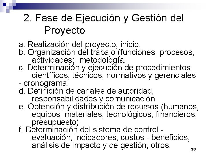 2. Fase de Ejecución y Gestión del Proyecto a. Realización del proyecto, inicio. b. 2. Fase de Ejecución y Gestión del Proyecto a. Realización del proyecto, inicio. b.