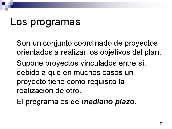 Los programas Son un conjunto coordinado de proyectos orientados a realizar los objetivos del Los programas Son un conjunto coordinado de proyectos orientados a realizar los objetivos del