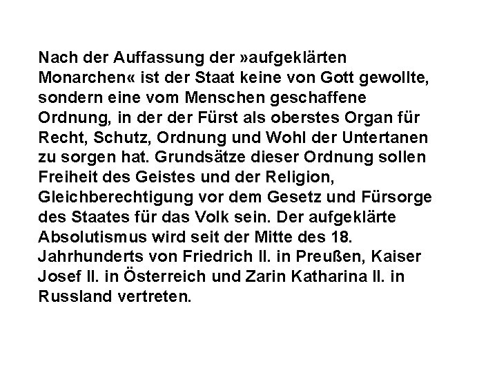 Nach der Auffassung der » aufgeklärten Monarchen « ist der Staat keine von Gott