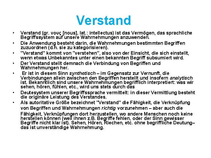 Verstand • • Verstand (gr. νους [nous], lat. : intellectus) ist das Vermögen, das