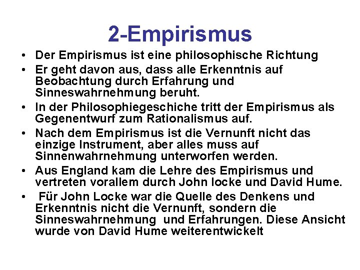 2 -Empirismus • Der Empirismus ist eine philosophische Richtung • Er geht davon aus,