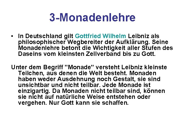 3 -Monadenlehre • In Deutschland gilt Gottfried Wilhelm Leibniz als philosophischer Wegbereiter der Aufklärung.