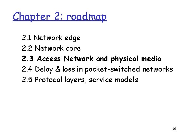 Chapter 2: roadmap 2. 1 Network edge 2. 2 Network core 2. 3 Access