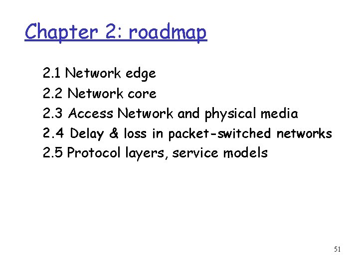 Chapter 2: roadmap 2. 1 Network edge 2. 2 Network core 2. 3 Access